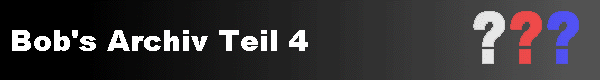 Bob's Archiv Teil 4 