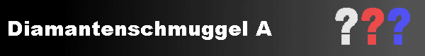  Diamantenschmuggel A 