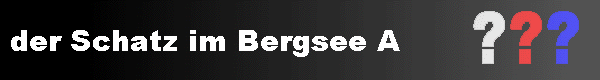  der Schatz im Bergsee A 