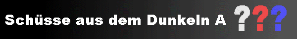  Sch�sse aus dem Dunkeln A 