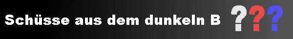  Sch�sse aus dem dunkeln B 